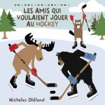 Cover image of the book "Les amis qui voulaient jouer au hockey" by Nicholas Oldland