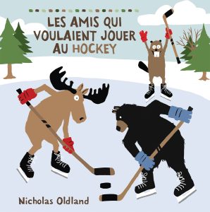 Cover image of the book "Les amis qui voulaient jouer au hockey" by Nicholas Oldland