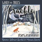 This is the cover image of the children's book "When the Trees Crackle with Cold" by Bernice Johnson-Laxdal and Miriam Körner. The drawing on the cover is of a winter scene. There is a fox in the trees, looking toward a group of houses in the distance. It is dark outside, and the houses have smoke coming from their chimneys from the wood stoves inside.