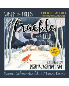 This is an image of the cover of the e-book "When the Trees Crackle with Cold: A Cree Calendar" in the y-dialect.