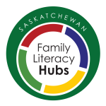 This is the logo for the Saskatchewan Family Literacy Hubs. The words 'Family Literacy Hubs' is in the middle, symbolizing a gathering place of knowledge and experience; four colours are around the middle, symbolizing the four pillars of Family Literacy Hub activities; around this, there is a green circle with the word 'Saskatchewan' symbolizing the work for all the province.